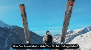How Can Ramat Niseko Make Your Ski Trip Unforgettable